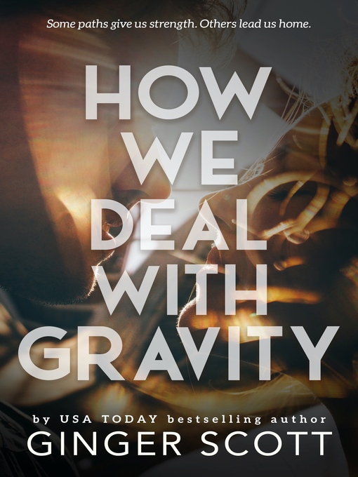 Title details for How We Deal With Gravity by Ginger Scott - Available